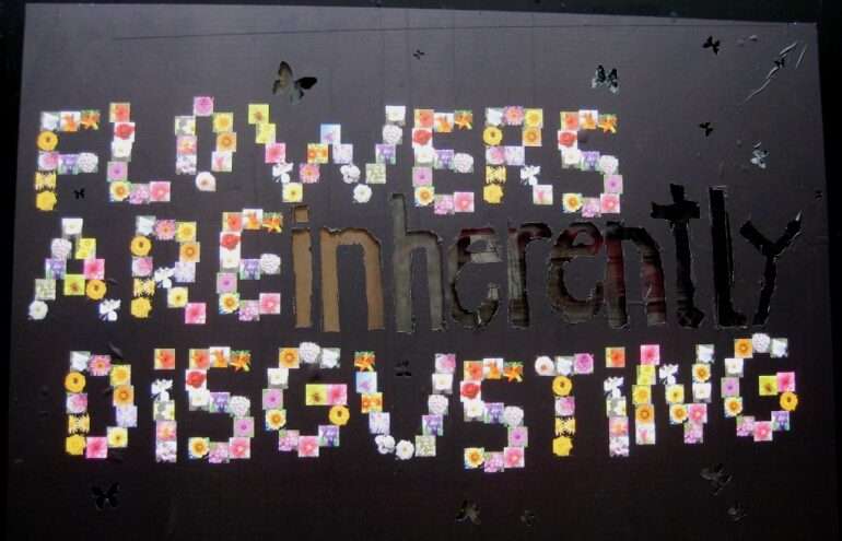 FLowers are disgusting